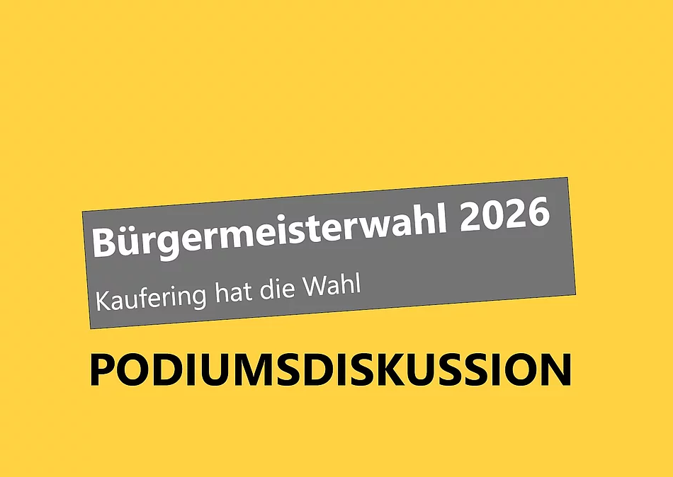 gelber Hintergrund mit Überschrift Bürgermeisterwahl 2026, Kaufering hat die Wahl, Podiumsdiskussion.
